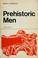 Cover of: Prehistoric men