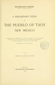 A preliminary study of the pueblo of Taos, New Mexico by Merton Leland Miller