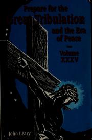 Cover of: Prepare for the great tribulation and the era of peace by Leary, John Jr.