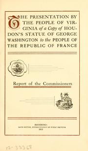 The presentation by the people of Virginia of a copy of Houdon's statue of George Washington to the people of the Republic of France by Virginia. Commission on Presentation of a Copy of Houdon's Statue of Washington to France.