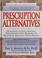 Cover of: Prescription alternatives