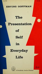 The presentation of self in everyday life by Erving Goffman, 1st Edition Goffman, E Goffman
