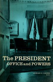 The President, office and powers by Edward S. Corwin