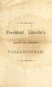 Cover of: President Lincoln's reasons for arresting Vallandigham