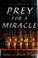 Cover of: Prey for a miracle