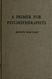 Cover of: A primer for psychotherapists by Kenneth Mark Colby