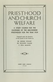 Cover of: Priesthood and church welfare: a study course for the quorums of the Melchizedek priesthood for the year 1939