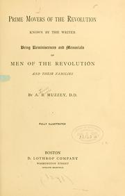 Cover of: Prime movers of the revolution known by the writer: being reminiscences and memorials of men of the revolution and their families | Muzzey, Artemas Bowers