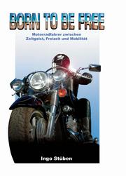 Cover of: "Born to be free": Motorradfahrer zwischen Zeitgeist, Freizeit und Mobilität