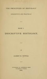 Cover of: The principles of histology, descriptive and practical: Book I.  Descriptive histology.