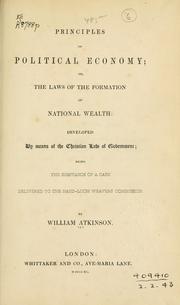 Cover of: Principles of political economy: or, The laws of the formation of national wealth: developed by means of the Christian law of government; being the substance of a case delivered to the Hand-loom weavers' commission.