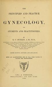 Cover of: The principles and practice of gynecology: for students and practitioners