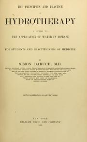 Cover of: The Principles and practice of hydrotherapy: a guide to the application of water in disease for students and practitioners of medicine
