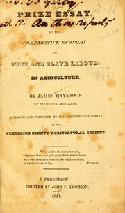 Cover of: Prize essay, on the comparative economy of free and slave labour, in agriculture. by Raymond, James