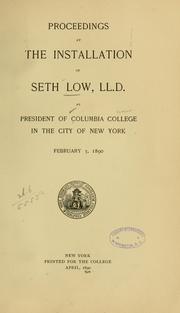 Cover of: Proceedings at the installation of Seth Low, LL.D. as president of Columbia College in the city of New York, February 3, 1890.