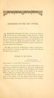 Cover of: Proceedings of the City council of Providence on the death of Abraham Lincoln: with the oration delivered before the municipal authorities and citizens June 1, 1865