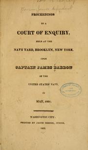 Cover of: Proceedings of a court of enquiry, held at the Navy Yard, Brooklyn, New York, upon Captain James Barron of the United States Navy, in May, 1821.