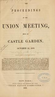 Cover of: The proceedings of the Union meeting, held at Castle Garden, October 30, 1850. by Union Safety Committee (New York, N.Y.)