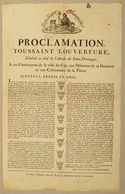 Cover of: Proclamation, Toussaint Louverture: général en chef, de l'armée de Saint-Domingue, a ses concitoyens de la ville du Cap, aux militaires de sa garnison et aux cultivateurs de la Plaine ..