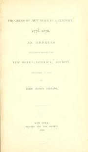 Cover of: Progress of New York in a century.: 1776-1876. An address delivered before the New York Historical Society. December 7, 1875