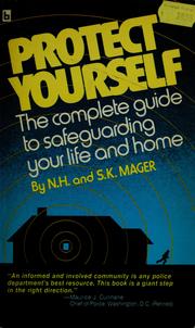 Cover of: Protect yourself: the complete guide to safeguarding your life and home