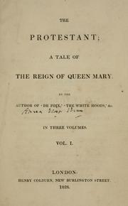 Cover of: The protestant: a tale of the reign of Queen Mary.