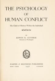 The psychology of human conflict by Edwin R. Guthrie