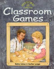 Classroom Games (Historic Communities) by Bobbie Kalman, Heather Levigne