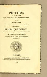 Cover of: Pétition a messieurs les députés des départemens, sue la nécessité ou se trouve la France de faire un traité de commerce avec la République d'Haïti: et sur les avantages qu'en retireraient les deux nations