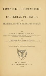 Cover of: Ptomaïnes and leucomaïnes, and bacterial proteids: or the chemical factors in the causation of disease.