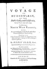 A voyage to Hudson's-Bay by the "Dobbs Galley" and "California" in the years 1746 and 1747 for discovering a North West Passage by Henry Ellis