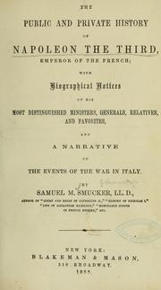 Cover of: The public and private history of Napoleon the Third, emperor of the French by Samuel M. Smucker