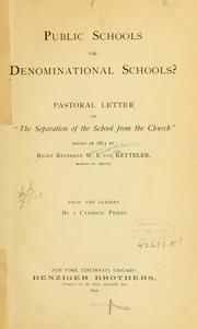 Public schools or denominational schools: Pastoral letter on "The separation of the school from the church," by Ketteler, Wilhelm Emmanuel freiherr von, bp