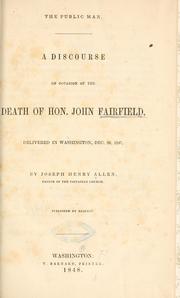 Cover of: The public man.: A discourse on occasion of the death of Hon. John Fairfield, delivered in Washington, Dec. 28, 1847