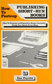 Cover of: Publishing short-run books: how to paste up and reproduce books instantly using your copy shop