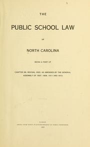 Cover of: The public school law of North Carolina: being a part of chapter 89, revisal 1905, as amended by the General assembly of 1907, 1909, 1911 and 1913