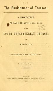 Cover of: The punishment of treason: A discourse preached April 23d, 1865, in the South Presbyterian Church of Brooklyn