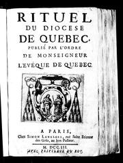 Cover of: Rituel du Diocèse de Québec: publié par l'ordre de Monseigneur l'évêque de Québec