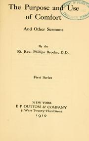 Cover of: Purpose and Use of Comfort, and Other Sermons by Phillips Brooks