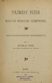 Cover of: Pázmány Péter: magyar irodalmo szempontból : bólcselet-doktori értekezésül