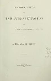 Cover of: Quadros historicos das três ultimas dynastias