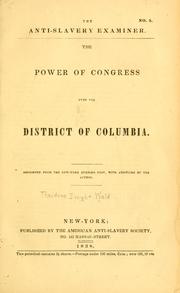 Cover of: The power of Congress over the District of Columbia. by Theodore Dwight Weld, Theodore Dwight Weld