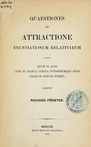 Cover of: Quaestiones de attractione enuntiationum relativarum qualis quum in aliis tum in graeca lingua potissimumque by Richard Foerster