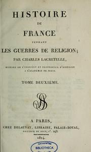 Cover of: Histoire de France pendant les guerres de religion by Charles de Lacretelle