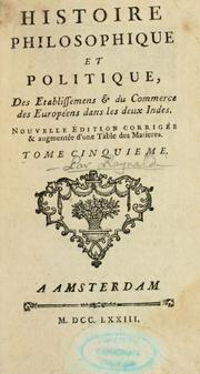 Histoire philosophique et politique des établissements et du commerce des Européens dans les deux Indes by Raynal abbé