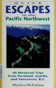 Cover of: Quick escapes in the Pacific Northwest by Marilyn McFarlane