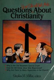 Cover of: Questions you shouldn't ask about Christianity