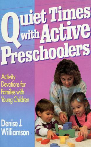 Quiet times with active preschoolers by Denise J. Williamson