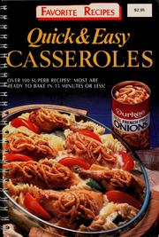 Cover of: Quick & easy casseroles: over 100 superb recipes! Most are ready to bake in 15 minutes or less!