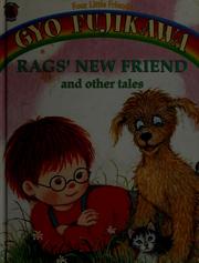 Cover of: Rags' new friend and other tales by Gyo Fujikawa